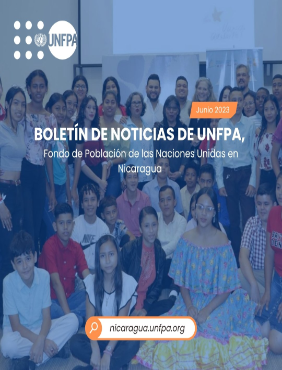 Boletín de Noticias de UNFPA, Fondo de Población de las Naciones Unidas en Nicaragua. Junio 2023.