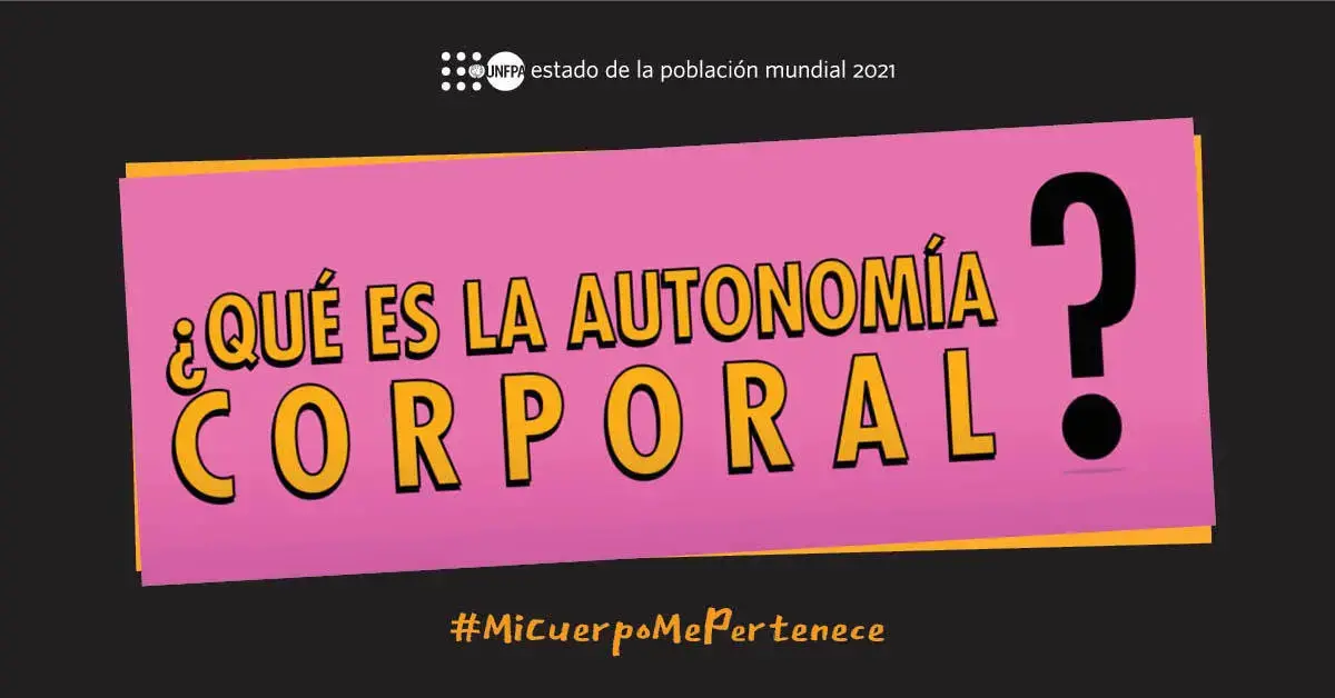 Mi Cuerpo me Pertenece. Reclamar el derecho a la autonomía y la autodeterminación.