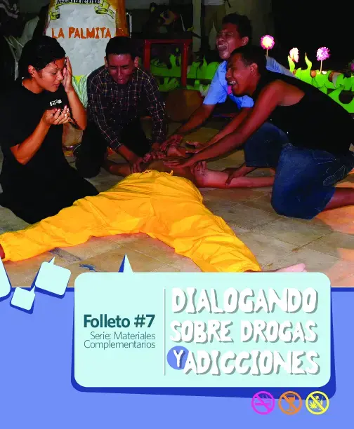 Dialogando sobre drogas y adicciones. Folleto 7, Serie Materiales Complementarios