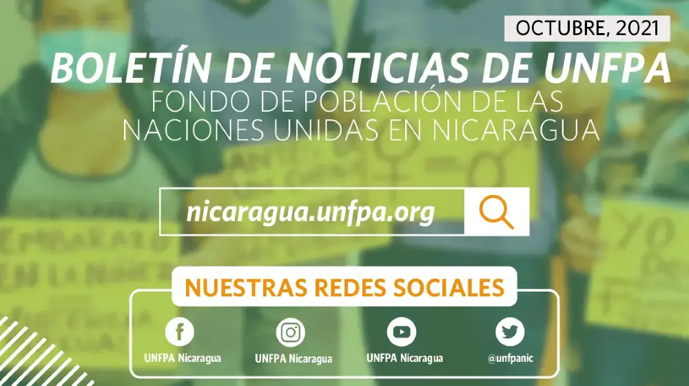 Boletín de Noticias de UNFPA, Fondo de Población de las Naciones Unidas en Nicaragua. Octubre 2021.